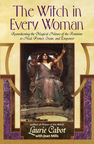 The Witch in Every Woman: Reawakening the Magical Nature of the Feminine to ...