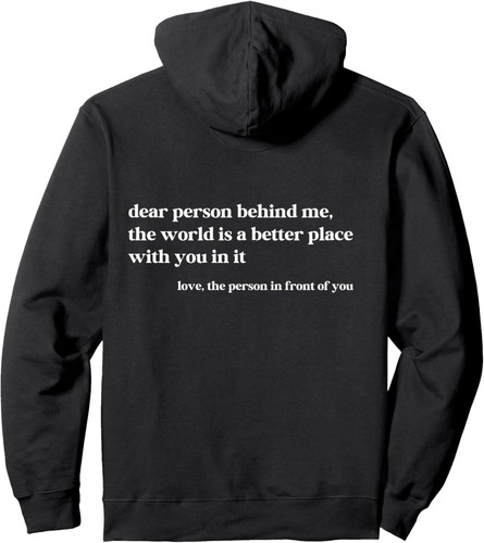 Dear Person Behind Me The World Is A Better Place With You Pullover Hoodie