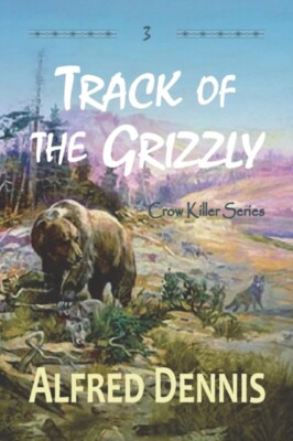 Dennis - Track of the Grizzly  Crow Killer Series - Book 3 - New paper - X555z