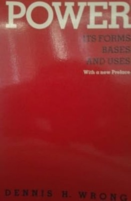 Power : Its Forms, Bases and Uses Paperback Dennis H. Wrong
