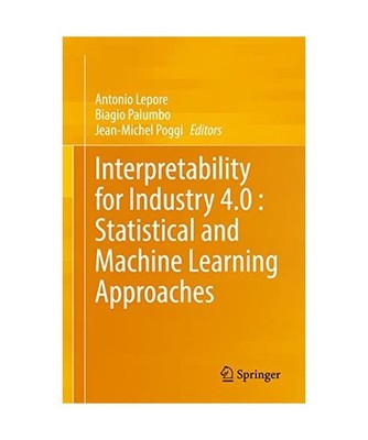Interpretability for Industry 4.0 : Statistical and Machine Learning Approaches
