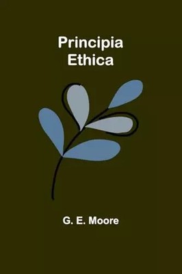 Principia Ethica, G E Moore