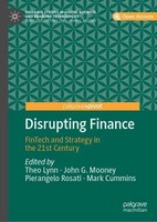 Disrupting Finance: Fintech And Strategy In The 21St Century (Palgrave Stud