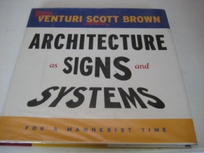 Architecture as Signs and Systems: For a Mannerist Time by Denise Scott ...