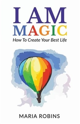 I Am Magic: How to Create Your Best Life by Robins, Maria, Brand New, Free sh...