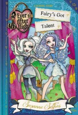 Ever After High: Fairy's Got Talent (A School Story) - Hardcover - GOOD
