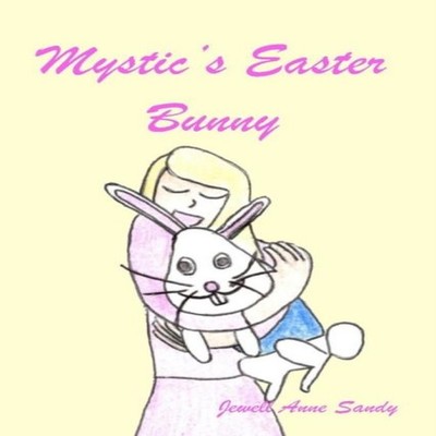 Mystic's Easter Bunny Mystic's Magic Book 4 Jewell Anne Sandy Pap