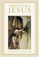 Trusting Jesus - Hardcover By Holland, Jeffrey R. - GOOD