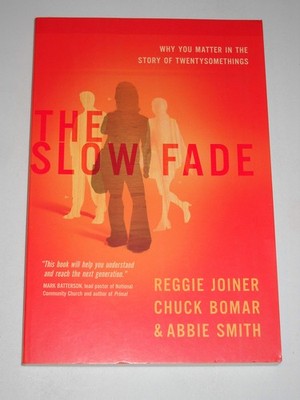 The Slow Fade: Why You Matter in the Story of Twentysomethings (The Orange S...