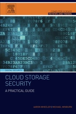CLOUD STORAGE SECURITY: A PRACTICAL GUIDE (COMPUTER By Aaron Wheeler & Michael