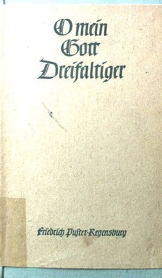 O mein Gott Dreifaltiger. Gebet der Schwester Elisabeth von der heiligst 2082808