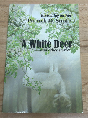 A White Deer and other stories by Patrick D. Smith. Trade Paperback Book.