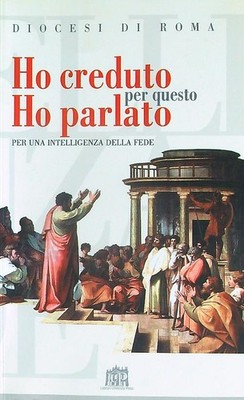 ICH GLAUBTE DAFÜR SPRACH ICH AA.VV. LATERAN UNIVERSITY PRESS 2004 \