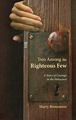 Two among the Righteous Few : A Story of Courage in the Holocaust