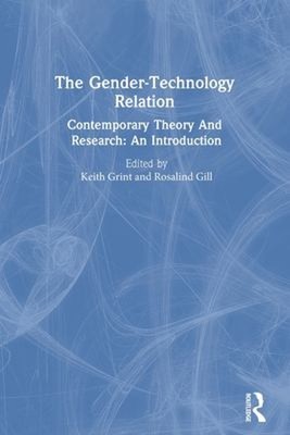 The Gender-Technology Relation : Contemporary Theory and Research