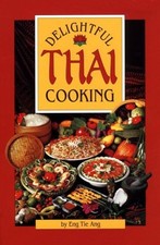 Delightful Thai Cooking by Ang, Eng Tie, Good Book