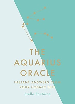The Aquarius Oracle: Instant Answers from Your Cosmic Self By Fo