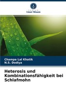 Heterosis Und KombinationsfäHigkeit Bei Schlafmohn Champa Lal Khatik (U. A.)