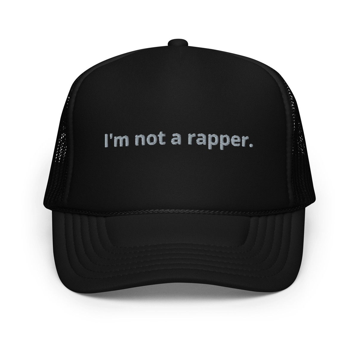 I'm Not A Rapper Hat Funny Rapper Cap (Embroidered Foam trucker hat)