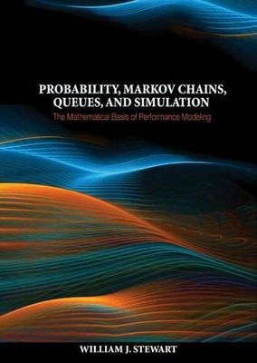 William J. Stewart Probability, Markov Chains, Queues, and Simulation (Hardback)