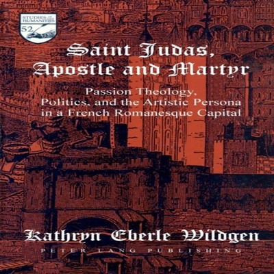 Saint Judas Apostle and Martyr Passion Theology Politics and the