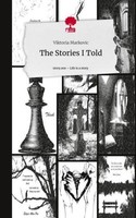 The Stories I Told. Life Is A Story - Story.One Viktoria Markovic