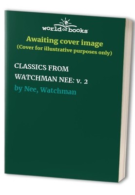 Classics from Watchman Nee: v. 2 by Nee, Watchman 0854768688 FREE Shipping