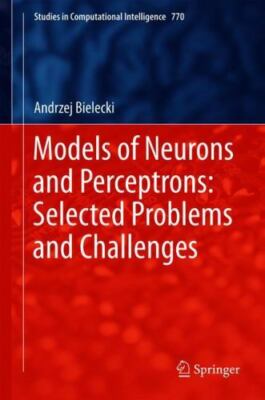 Models of Neurons and Perceptrons : Selected Problems and Challenges, Hardcov...