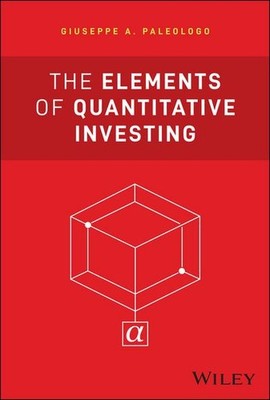 The Elements of Quantitative Investing (Wiley Finance) Giuseppe A. Paleologo
