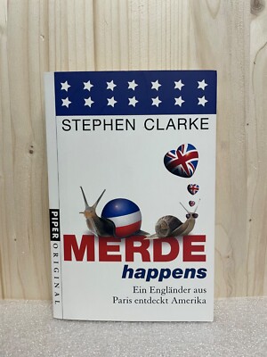 Merde happens: Ein Engländer aus Paris entdeckt Amerika - Stephen Clarke
