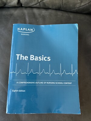 Kaplan THE BASICS Comprehensive Outline of Nursing School Content -Eighth