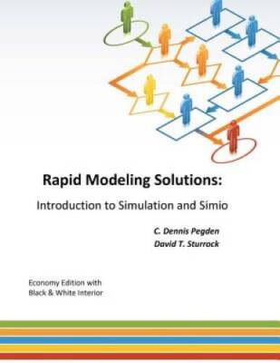Rapid Modeling Solutions: Introduction to Simulation and Simio - GOOD