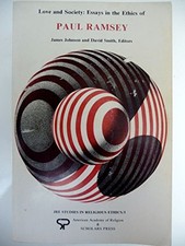LOVE AND SOCIETY: ESSAYS IN THE ETHICS OF PAUL RAMSEY (JRE By James T. And David