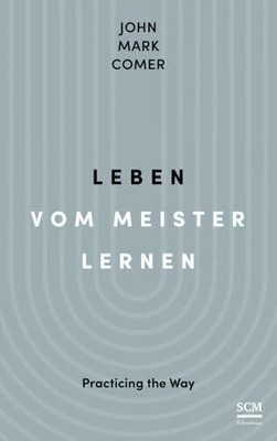 Leben vom Meister lernen: Practicing the Way Buch R.Brockhaus