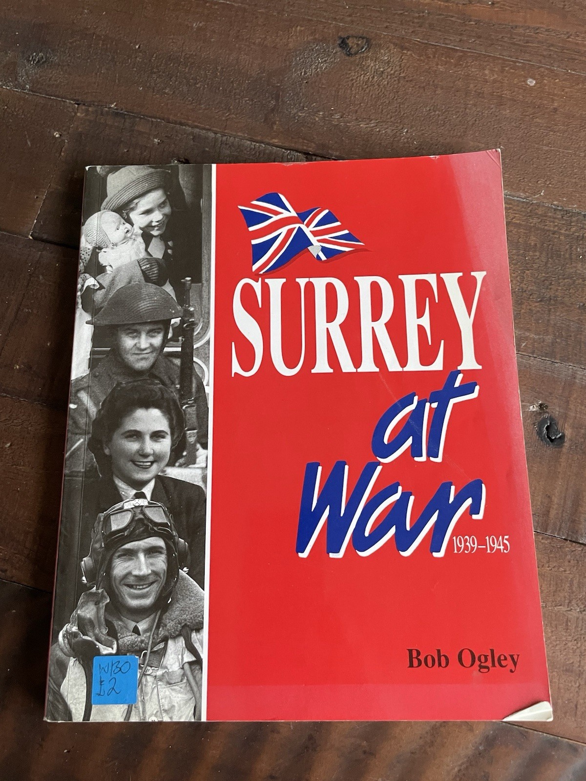 Surrey at War 1939-1945 PB Bob Ogley