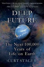 Deep Future: The Next 100,000 Years of Life - Hardcover, by Stager Curt - Good b