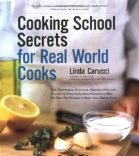 Cooking School Secrets For Real-World Cooks by Linda Carucci