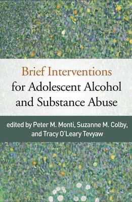 Brief Interventions for Adolescent Alcohol and Substance Abuse by Peter M. Monti