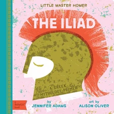 Jennifer Adams Alison Oliver Iliad (Board Book)