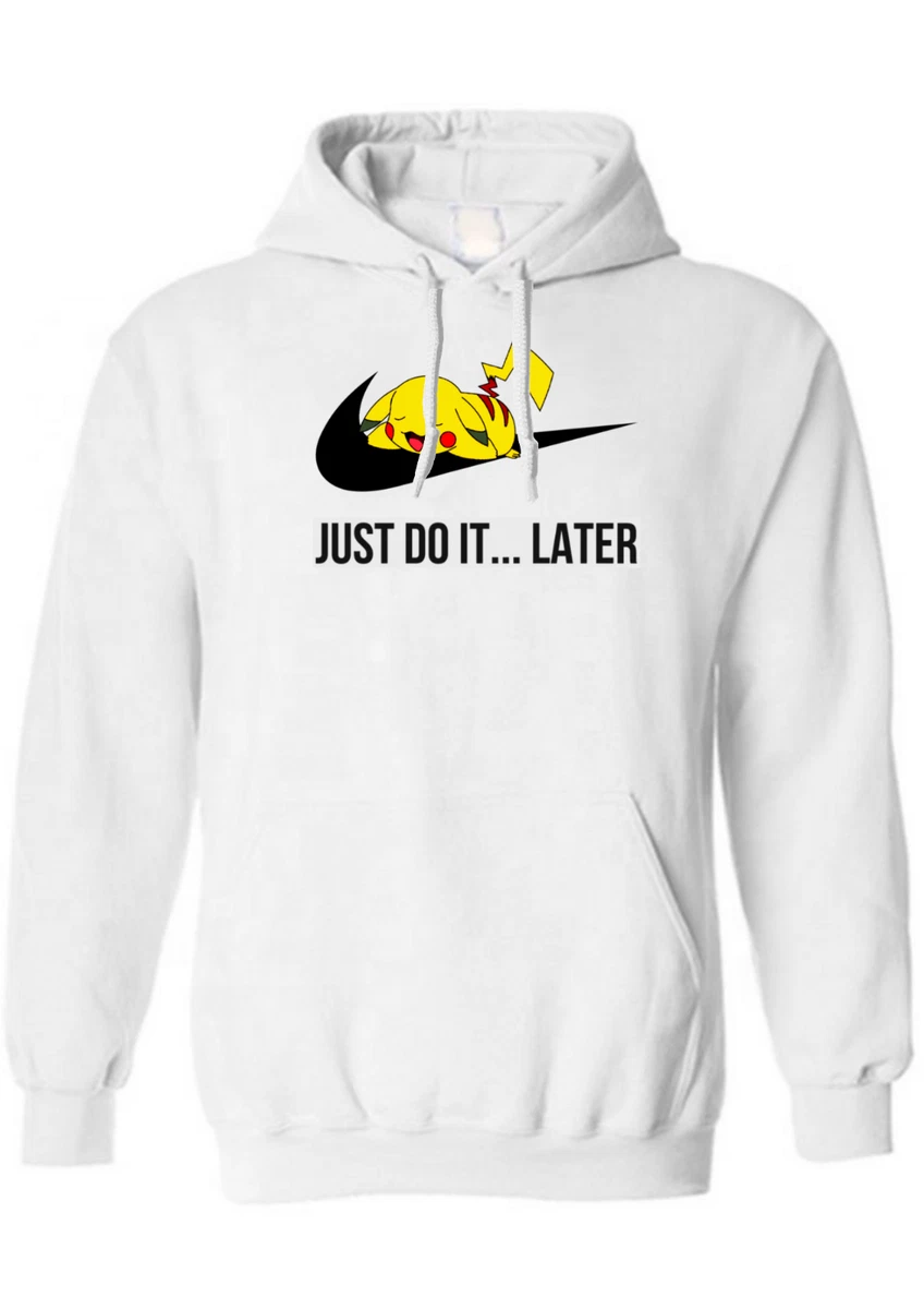FUNNY PIKACHU JUST DO IT LATER POKEMON HOODIE MENS UNISEX