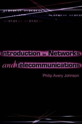 Introduction to Networks and Telecommunications by Philip Avery Johnson (English