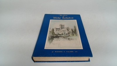 			The Story Of Wells Cathedral, Richard H Malden, Raphael Tuck and 		