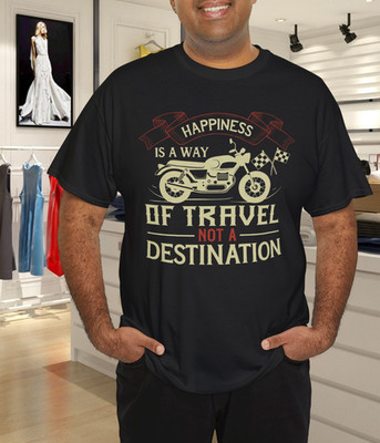 Happiness Is a Way of Travel Not a Destination Motorcycle Quote T-Shirt