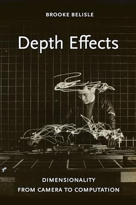Depth Effects: Dimensionality from Camera to Computation by Brooke Belisle NEW