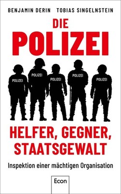 Benjamin Derin; Tobias Singelnstein / Die Polizei: Helfer, Gegner, Staatsgewalt