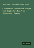 James Edward Nightingale (U. A.) | Contributions Towards The History Of Early...