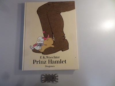 Prinz Hamlet frei nach William Shakespeare. Waechter, Friedrich Karl:
