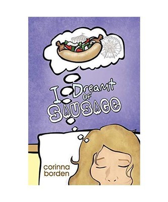I Dreamt of Sausage, Corinna Borden