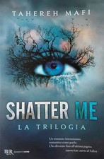 Shatter me. La trilogia [May 15, 2018] Mafi, Tahereh; Martucci, Mariella and Ben