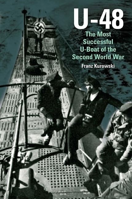 U-48: The Most Successful U-Boat of the Second World War-Fran .9